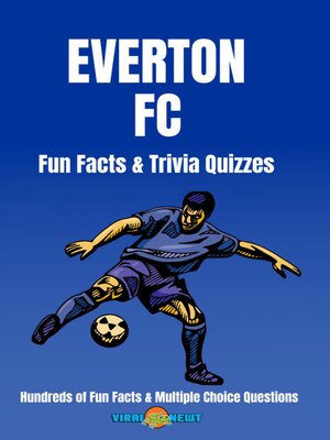 cover image of Everton FC Facts & Trivia 100+ Fun Facts and Multiple Choice Questions